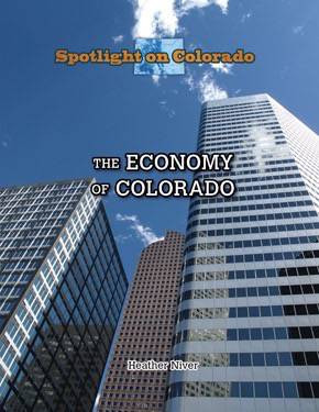 The Economy of Colorado by Heather Moore Niver, 9781499415063