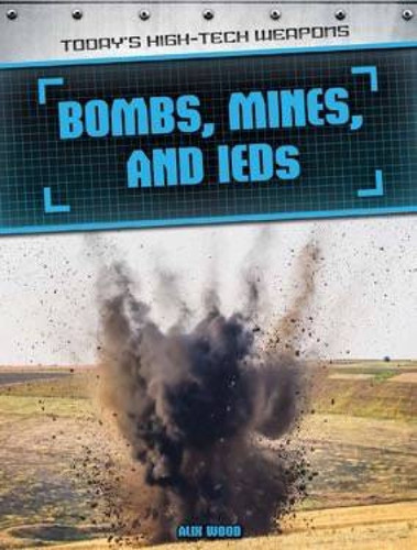 Bombs, Mines, and IEDs by Alix Wood, 9781508146759