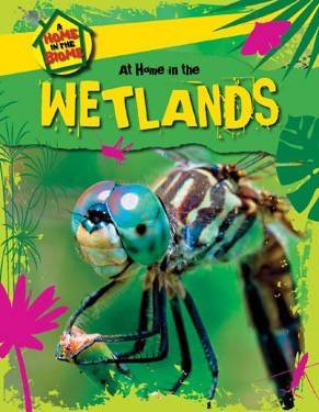 At Home in the Wetlands by Richard Spilsbury, Louise Spilsbury, 9781508145691