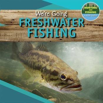 We're Going Freshwater Fishing by Andrea Palmer, 9781499427493