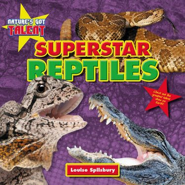 Superstar Reptiles by Louise Spilsbury, 9781477770573