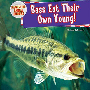 Bass Eat Their Own Young! by Miriam Coleman, 9781477729748