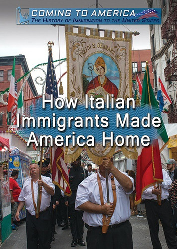How Italian Immigrants Made America Home by Laura La Bella, 9781508181309