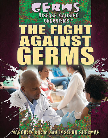 The Fight Against Germs by Josepha Sherman, Margaux Baum, 9781477788516