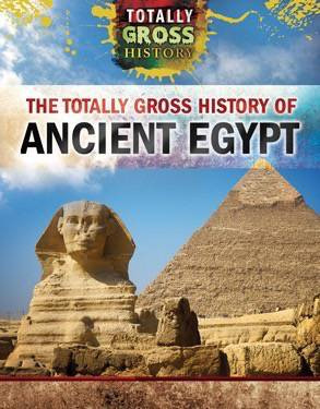 The Totally Gross History of Ancient Egypt by Tracey Baptiste, 9781499437522