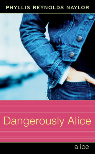 Dangerously Alice by Phyllis Reynolds Naylor, 9780689870941