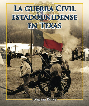 La guerra civil estadounidense en Texas (The American Civil War in Texas) by Juliet Burke, 9781477750155