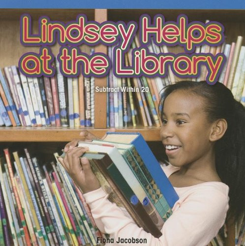 Lindsey Helps at the Library (Subtract Within 20) by Fiona Jacobson, 9781477720288