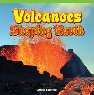 Volcanoes: Shaping Earth by Ariana Lucarelli, 9781477724125