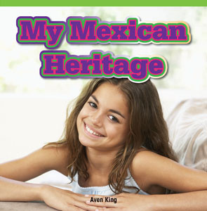 My Mexican Heritage by Aven King, 9781477723319