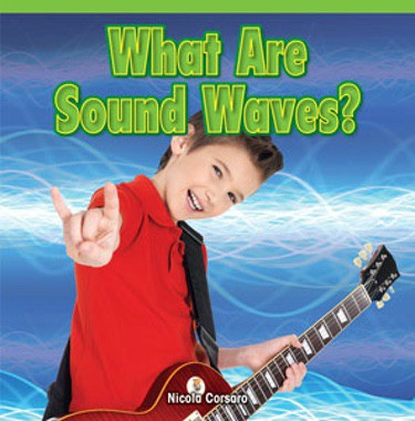 What Are Sound Waves? by Nicola Corsaro, 9781477723975