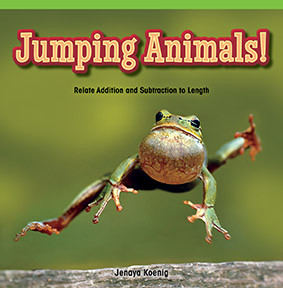 Jumping Animals! (Relate Addition and Subtraction to Length) by Jenaya Koenig, 9781477748169