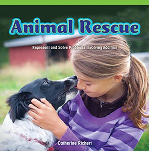 Animal Rescue (Represent and Solve Problems Involving Addition) by Catherine Richert, 9781477746301