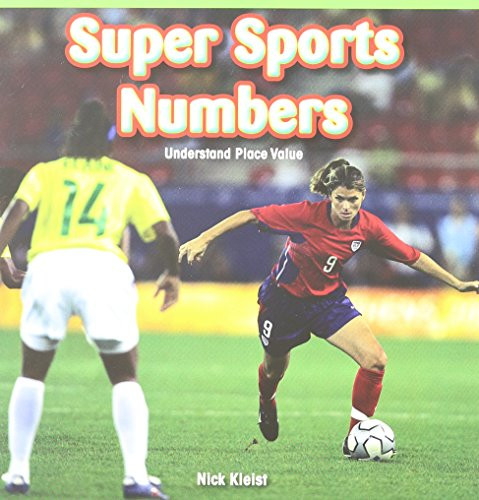 Super Sports Numbers (Understand Place Value) by Nick Kleist, 9781477746660