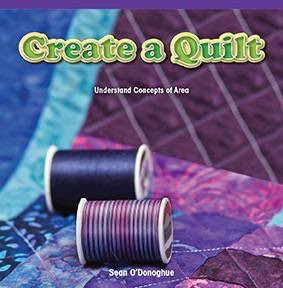 Create a Quilt (Understand Concepts of Area) by Sean O'Donoghue, 9781477748947