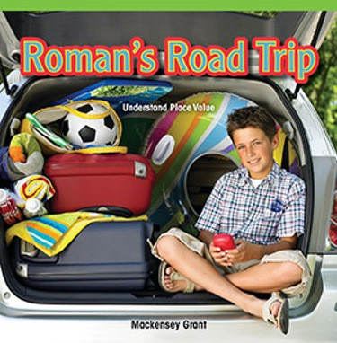 Roman's Road Trip (Understand Place Value) by Mackensey Grant, 9781477746578