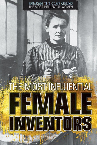 The Most Influential Female Inventors by Xina M. Uhl, 9781508179801