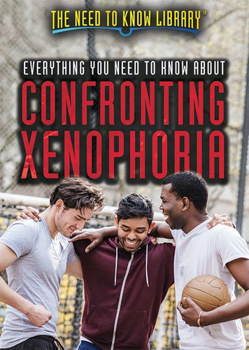 Everything You Need to Know About Confronting Xenophobia by Susan Meyer, 9781508179269