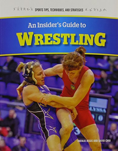 An Insider's Guide to Wrestling by David Chiu, Natalie Regis, 9781477780909