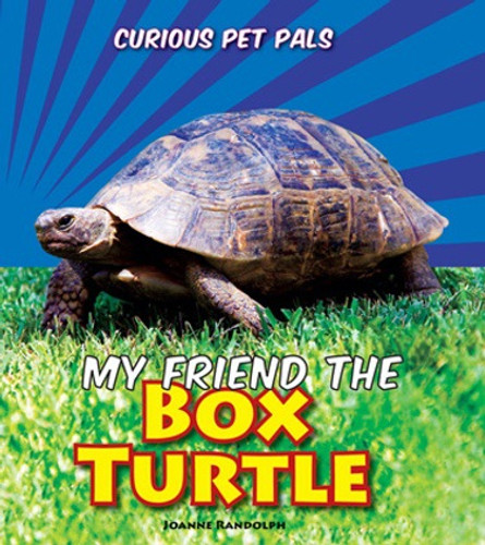 My Friend the Box Turtle by Joanne Randolph, 9781607549895