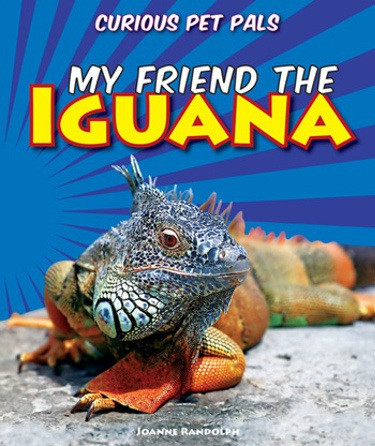 My Friend the Iguana by Joanne Randolph, 9781607549857