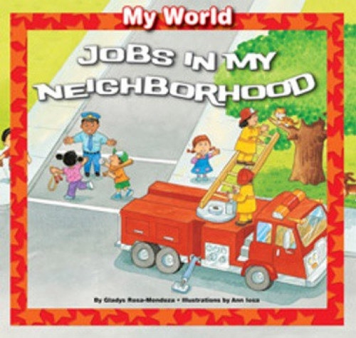 Jobs in My Neighborhood by Gladys Rosa-Mendoza, Ann Iosa, 9781615330379