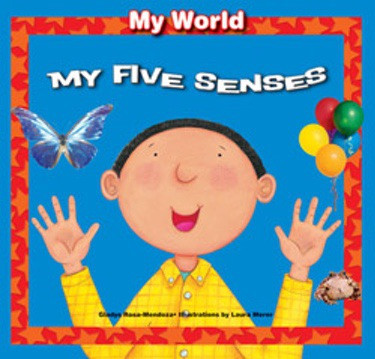 My Five Senses - 9781615330294 by Gladys Rosa-Mendoza, Laura Merer, 9781615330294