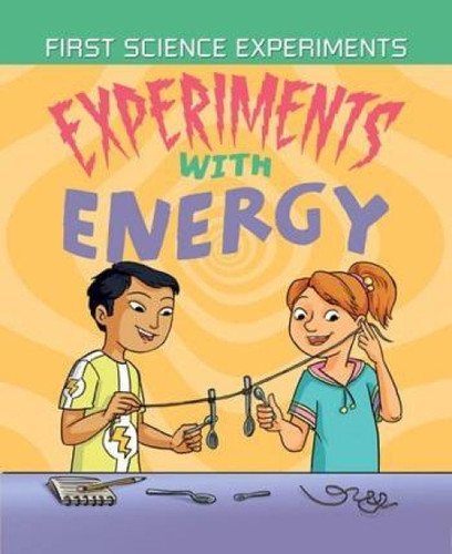 Experiments with Energy by Anna Claybourne, 9781508192411