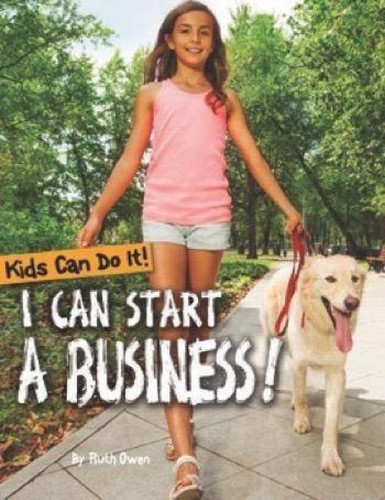 I Can Start a Business! by Ruth Owen, 9781499483543
