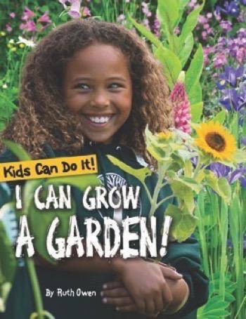 I Can Grow a Garden! by Ruth Owen, 9781499483512