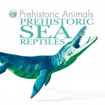 Prehistoric Sea Reptiles by David West, David West, 9781508190455