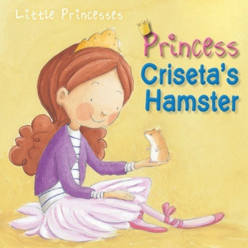 Princess Criseta's Hamster by Aleix Cabrera, Rocio Bonilla, 9781508194583