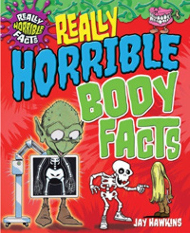 Really Horrible Body Facts by Jay Hawkins, 9781615338030