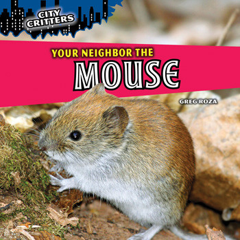 Your Neighbor the Mouse by Greg Roza, 9781448851256