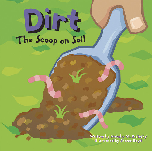 Dirt (The Scoop on Soil) by Sheree Boyd, Natalie M. Rosinsky, 9781404803312