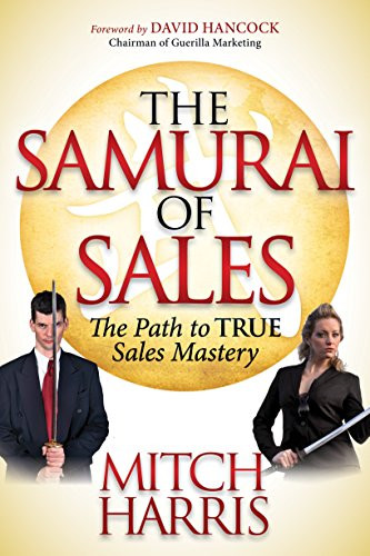 The Samurai of Sales (The Path to True Sales Mastery) by Mitch Harris, 9781614482505