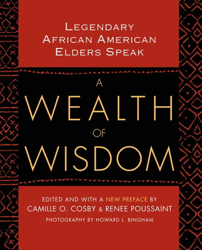 A Wealth of Wisdom (Legendary African American Elders Speak) by Camille O. Cosby, Renee Poussaint, Howard Bingham, 9780743482295
