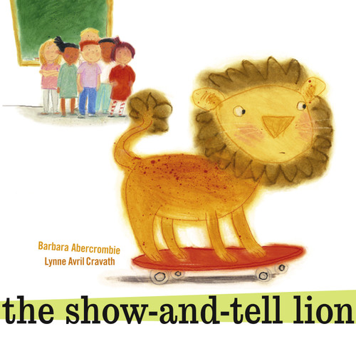 The Show-and-Tell Lion by Barbara Abercrombie, Lynne Avril, 9780689864087