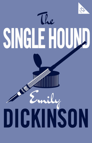 The Single Hound by Emily Dickinson, 9781847497727