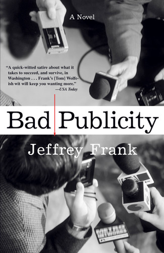 Bad Publicity (A Novel) by Jeffrey Frank, 9780743247801