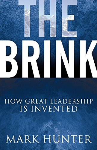 The Brink (How Great Leadership Is Invented) by Mark Hunter, 9781630471187