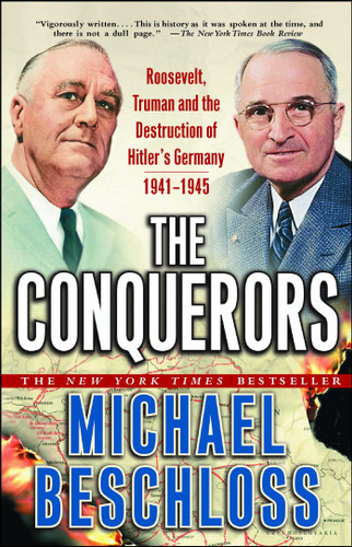The Conquerors (Roosevelt, Truman and the Destruction of Hitler's Germany, 1941-1945) by Michael R. Beschloss, 9780743244541