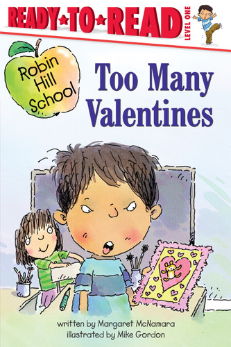 Too Many Valentines (Ready-to-Read Level 1) by Margaret McNamara, Mike Gordon, 9780689855375