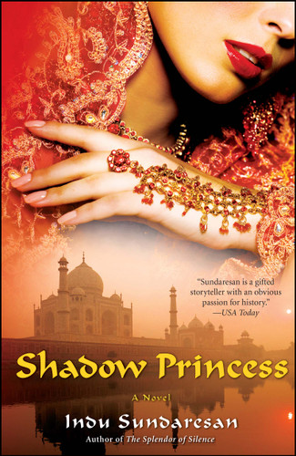 Shadow Princess (A Novel) by Indu Sundaresan, 9781416548805