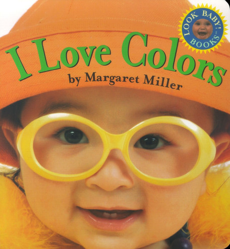 I Love Colors by Margaret Miller, 9780689823565