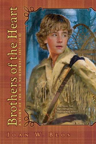 Brothers of the Heart (A Story of the Old Northwest, 1837-1838) by Joan W. Blos, 9781416975618