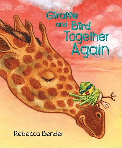 Giraffe and Bird Together Again by Rebecca Bender, 9781772780512