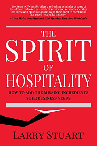 The Spirit of Hospitality (How to Add the Missing Ingredients Your Business Needs) by Larry Stuart, 9781683509899