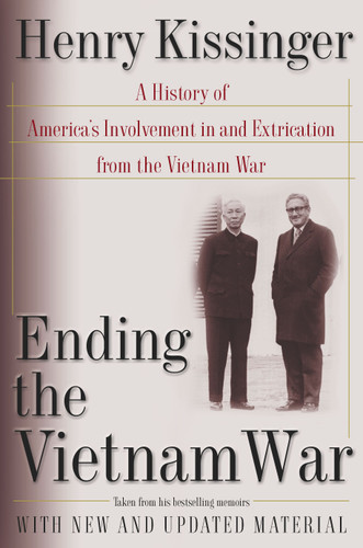 Ending the Vietnam War (A History of America's Involvement in and Extrication from the Vietnam War) by Henry Kissinger, 9780743215329