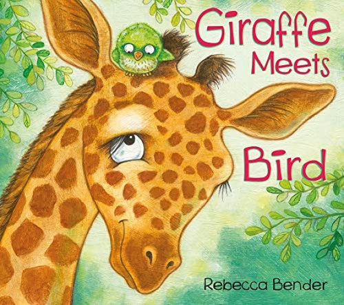 Giraffe Meets Bird by Rebecca Bender, Rebecca Bender, 9781927485354